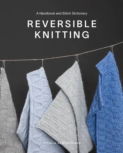 **NEW** Reversible Knitting by Cecelia Campochiaro